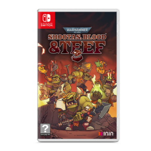 WARHAMMER 40,000: SHOOTAS, BLOOD&TEEF